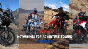 Top 10 Motorbikes for Adventure Touring in the U.S.